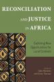  Reconciliation and Justice in Africa: Exploring New Opportunities for Local Contexts 