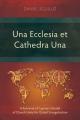  Una Ecclesia et Cathedra Una: A Retrieval of Cyprian's Model of Church Unity for Global Evangelicalism 