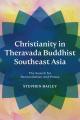  Christianity in Theravada Buddhist Southeast Asia: The Search for Reconciliation and Peace 