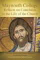  Maynooth College Reflects on Catechesis in the Life of the Church 