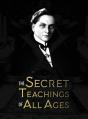  The Secret Teachings of All Ages: an encyclopedic outline of Masonic, Hermetic, Qabbalistic and Rosicrucian Symbolical Philosophy - being an interpret 