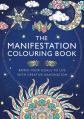  The Manifestation Colouring Book: Bring Your Goals to Life with Creative Imagination 