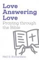 Love Answering Love: Praying through the Bible 