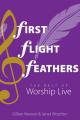  First Flight Feathers: The Best of Worship Live 