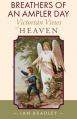  Breathers of an Ampler Day: Victorian Views of Heaven 