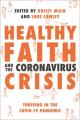  Healthy Faith and the Coronavirus Crisis: Thriving in the Covid-19 Pandemic 