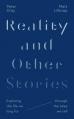  Reality and Other Stories: Exploring the Life We Long for Through the Tales We Tell 