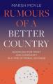  Rumours of a Better Country: Searching for trust and community in a time of moral outrage 