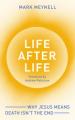  Life After Life: Why Jesus Means Death Isn't the End 