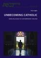  Unbecoming Catholic: Being Religious in Contemporary Ireland 