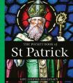  The Pocket Book of St Patrick: Life, Legend and Legacy 