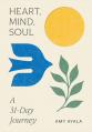  Heart, Mind, Soul: A 31-Day Journey 