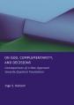  On God, Complementarity, and Decisions: Consequences of a New Approach Towards Quantum Foundation 