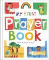  My First Prayer Book: Chunky Board Book 