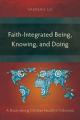  Faith-Integrated Being, Knowing, and Doing: A Study among Christian Faculty in Indonesia 