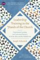  Leadership Training in the Hands of the Church: Experiential Learning and Contextual Practices in North Africa and the Middle East 