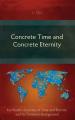  Concrete Time and Concrete Eternity: Karl Barth's Doctrine of Time and Eternity and Its Trinitarian Background 