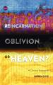 Reincarnation, Oblivion or Heaven?: A Christian Exploration 