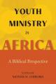  Youth Ministry in Africa: A Biblical Perspective 