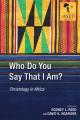  Who Do You Say That I Am?: Christology in Africa 