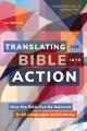  Translating the Bible Into Action, 2nd Edition: How the Bible Can Be Relevant in All Languages and Cultures 