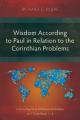  Wisdom According to Paul in Relation to the Corinthian Problems: A Sociological and Rhetorical Analysis of 1 Corinthians 1-4 