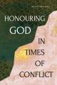  Honouring God in Times of Conflict 