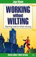  Working Without Wilting: Starting Well to Finish Strong 