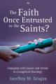  The Faith Once Entrusted to the Saints: Engaging with Issues and Trends in Evangelical Theology 