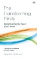  The Transforming Trinity - Study Guide: Rediscovering the Heart of Our Faith 