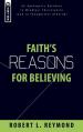  Faith's Reasons for Believing: An Apologetic Antidote to Mindless Christianity (and Thoughtless Atheism) 
