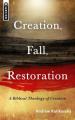  Creation, Fall, Restoration: A Biblical Theology of Creation 
