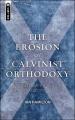  The Erosion of Calvinist Orthodoxy: Drifting from the Truth in Confessional Scottish Churches 