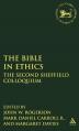  Bible in Ethics: The Second Sheffield Colloquium 