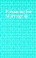  Preparing for Marriage: Services from the Book of Common Prayer 2004 and Readings Recommended for the Marriage Service 