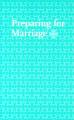  Preparing for Marriage: Services from the Book of Common Prayer 2004 and Readings Recommended for the Marriage Service 