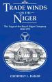  Trade Winds on the Niger: Saga of the Royal Niger Company, 1830-1971 