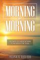  Morning by Morning: 365 Meditations to Nourish the Soul 