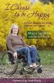  I Choose to Be Happy: A School Shooting Survivor's Triumph Over Tragedy 