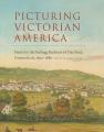  Picturing Victorian America: Prints by the Kellogg Brothers of Hartford, Connecticut, 1830-1880 