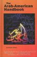  The Arab-American Handbook: A Guide to the Arab, Arab-American & Muslim Worlds 