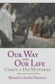  Our Way and Our Life: Christ in His Mysteries 