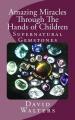  Amazing Miracles Through The Hands Of Children 