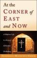 At the Corner of East and Now: A Modern Life in Ancient Christian Orthodoxy 