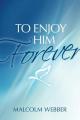  To Enjoy Him Forever 