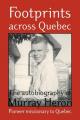  Footprints Across Quebec: The Autobiography of Murray Heron 