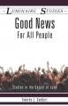  Good News for All People: Studies in the Gospel of Luke 