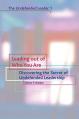 Leading Out of Who You Are: Discovering the Secret of Undefended Leadership 