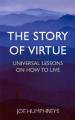  The Story of Virtue: Universal Lessons on How to Live 