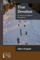  True Devotion: In Search of Authentic Spirituality 